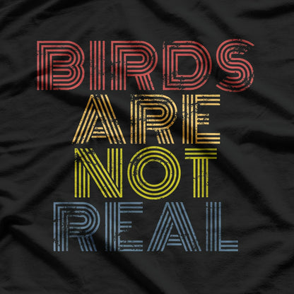 Birds Are Not Real - Funny Conspiracy Theory T-Shirt