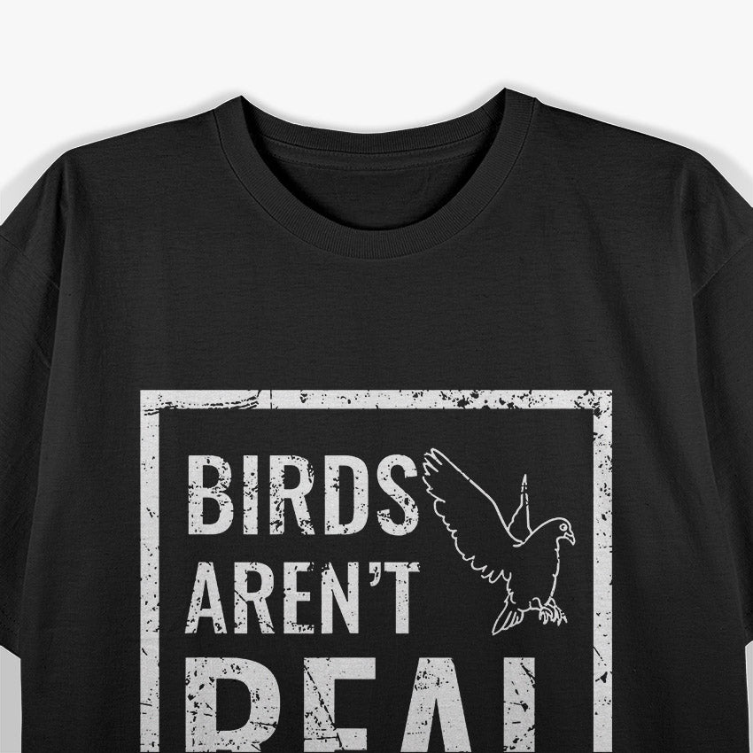 Birds Aren’t Real Funny Government Drone Conspiracy T-Shirt