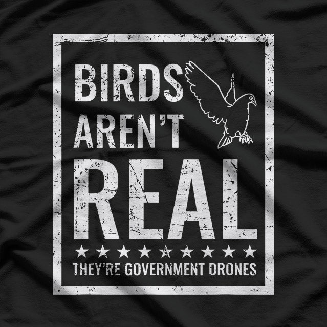 Birds Aren’t Real Funny Government Drone Conspiracy T-Shirt