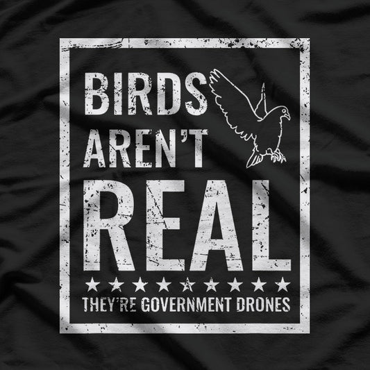 Birds Aren’t Real Funny Government Drone Conspiracy T-Shirt