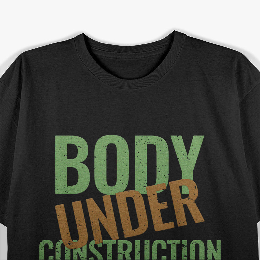 Body Under Construction Gym Fitness Progress Motivational T-shirt