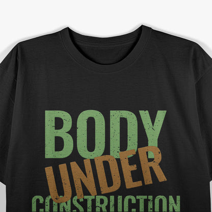 Body Under Construction Gym Fitness Progress Motivational T-shirt