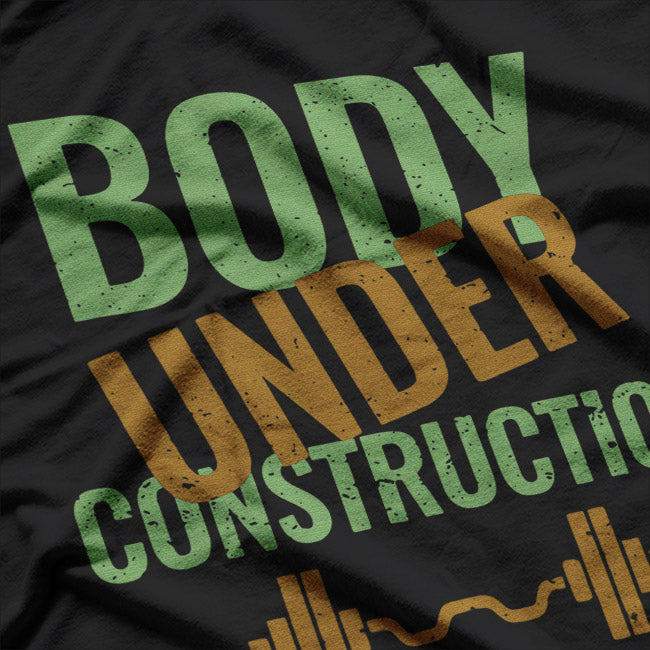 Body Under Construction Gym Fitness Progress Motivational T-shirt