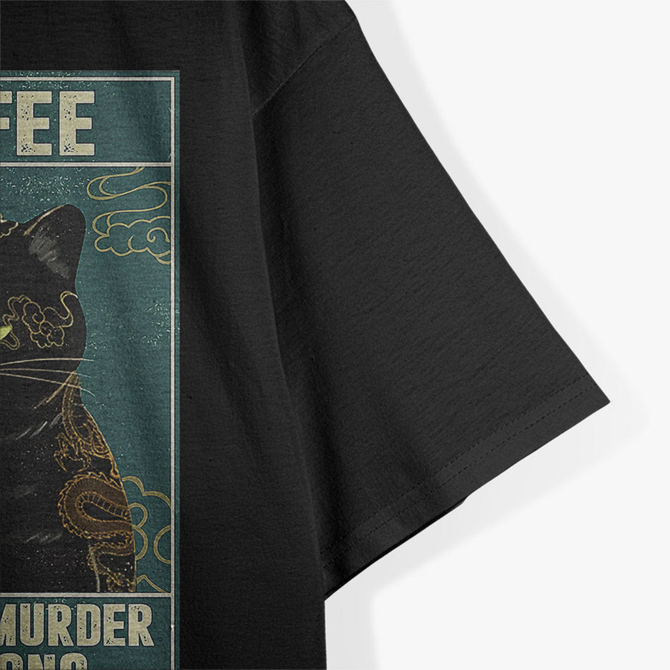 Coffee Because Murder is Wrong Funny Cat Lover T-Shirt