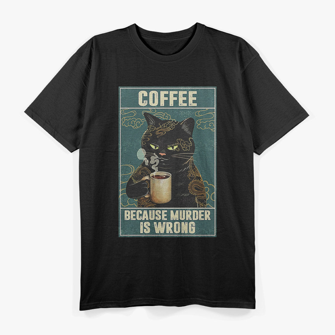 Coffee Because Murder is Wrong Funny Cat Lover T-Shirt