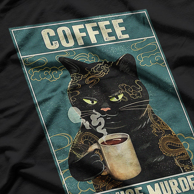 Coffee Because Murder is Wrong Funny Cat Lover T-Shirt