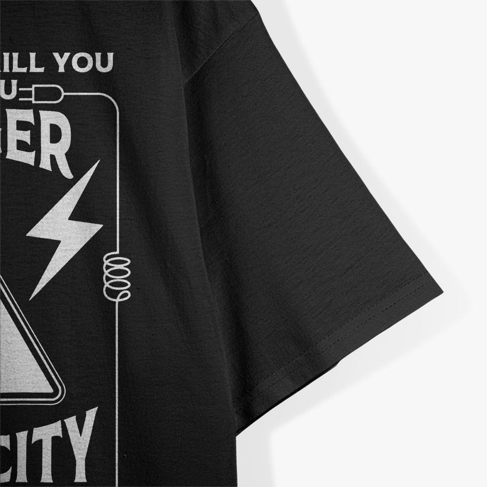 Electricity Kill You Lineman T-Shirt