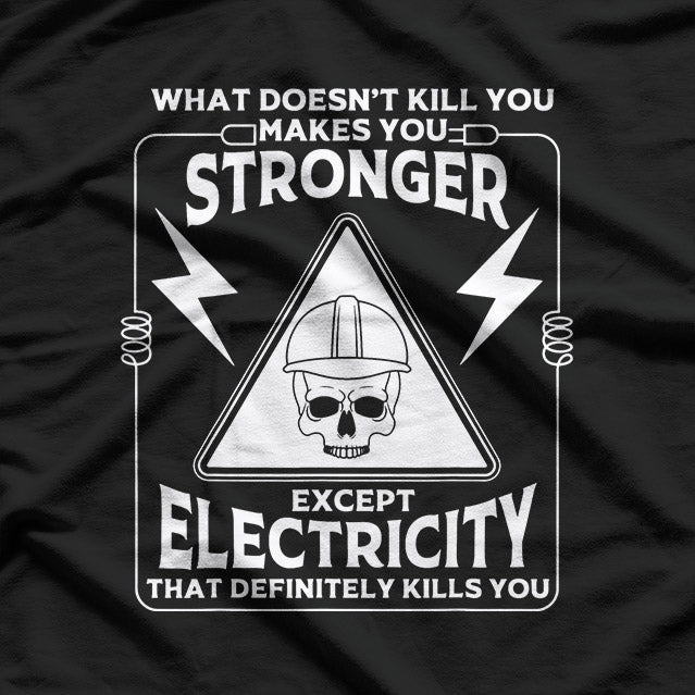 Electricity Kill You Lineman T-Shirt