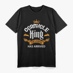 Cornhole King Has Arrived Funny Toss Game Player T-Shirt