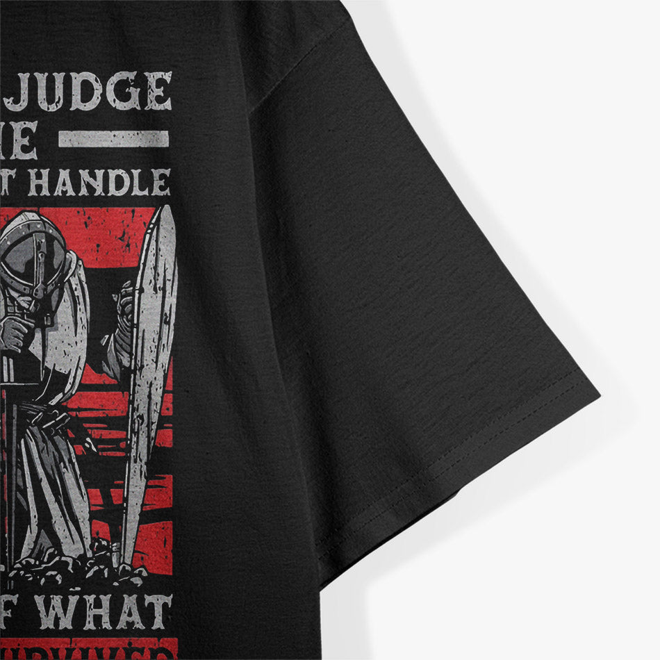 Don’t Judge Me – You Couldn’t Handle What I Survived Graphic T-Shirt