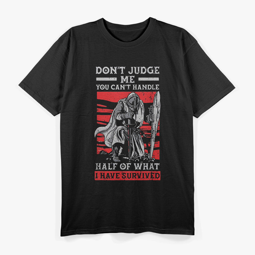 Don’t Judge Me – You Couldn’t Handle What I Survived Graphic T-Shirt