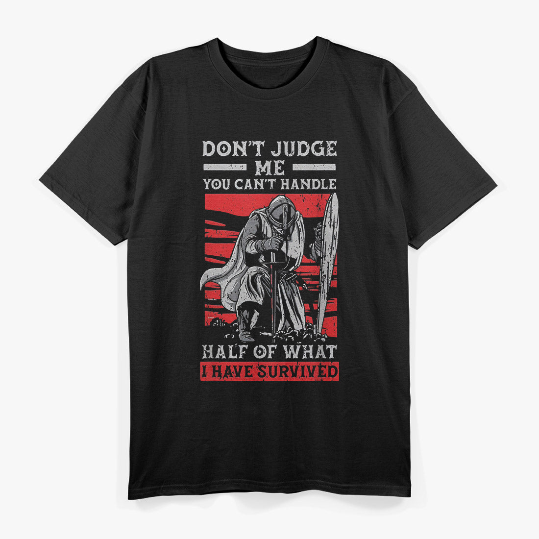 Don’t Judge Me – You Couldn’t Handle What I Survived Graphic T-Shirt
