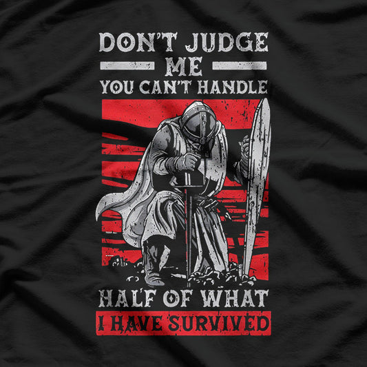 Don’t Judge Me – You Couldn’t Handle What I Survived Graphic T-Shirt