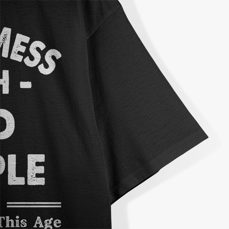 Don’t Mess With Old People T-Shirt