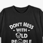 Don’t Mess With Old People T-Shirt