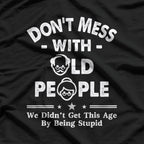 Don’t Mess With Old People T-Shirt