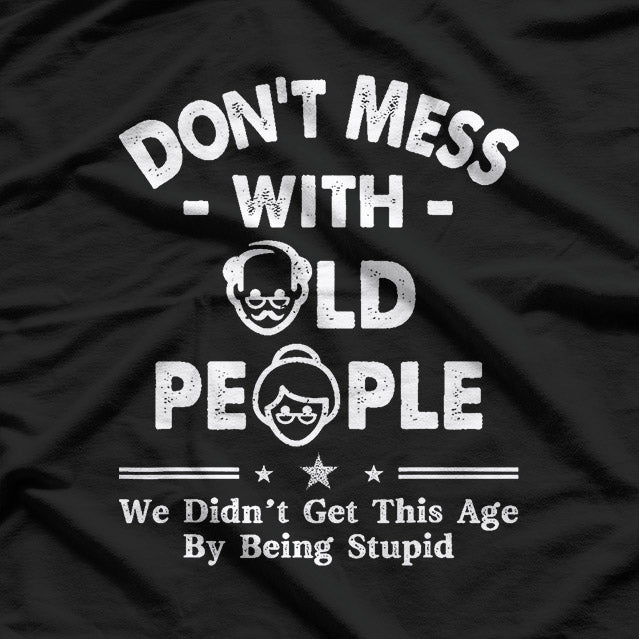 Don’t Mess With Old People T-Shirt