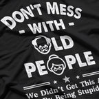 Don’t Mess With Old People T-Shirt