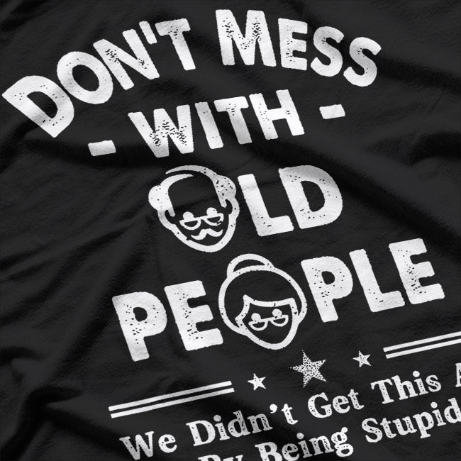 Don’t Mess With Old People T-Shirt