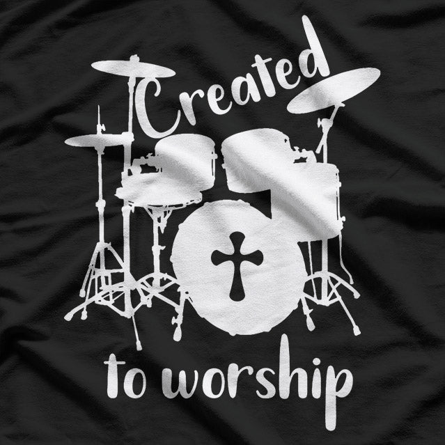 Drummer Music Created to Worship Christian Drum Player T-Shirt