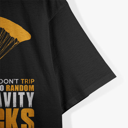 Funny I Dont Trip I Do Random Gravity Checks T-Shirt