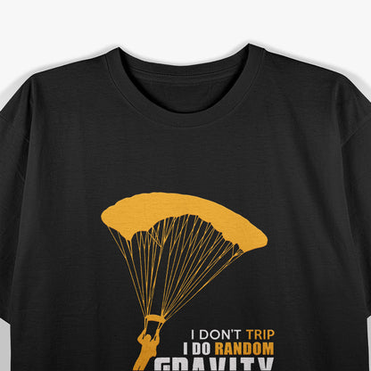 Funny I Dont Trip I Do Random Gravity Checks T-Shirt
