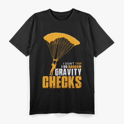 Funny I Dont Trip I Do Random Gravity Checks T-Shirt