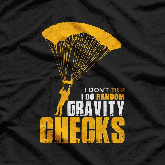 Funny I Dont Trip I Do Random Gravity Checks T-Shirt