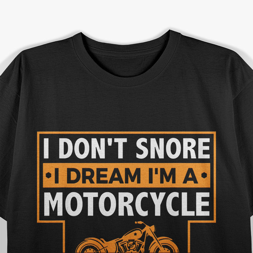 I Dream I’m a Motorcycle Snoring Biker T-Shirt