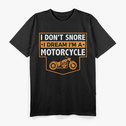 I Dream I’m a Motorcycle Snoring Biker T-Shirt