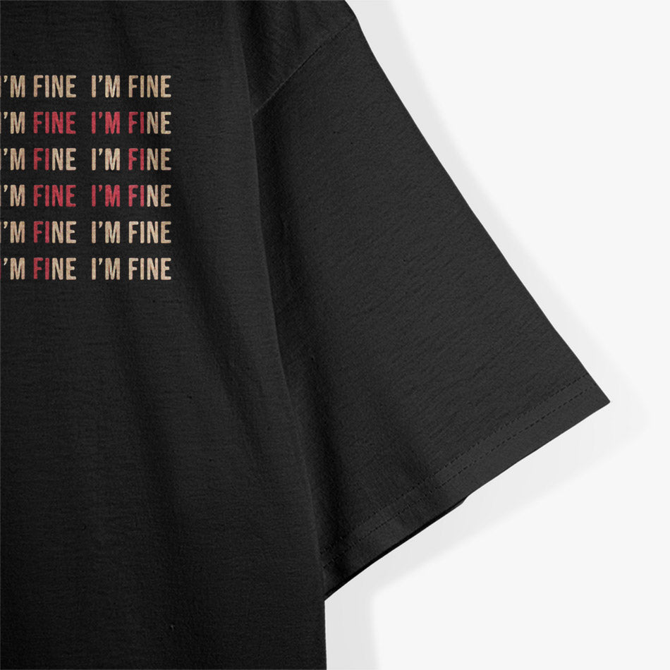 I’m Fine (Not Really) – Mental Health Matters T-Shirt