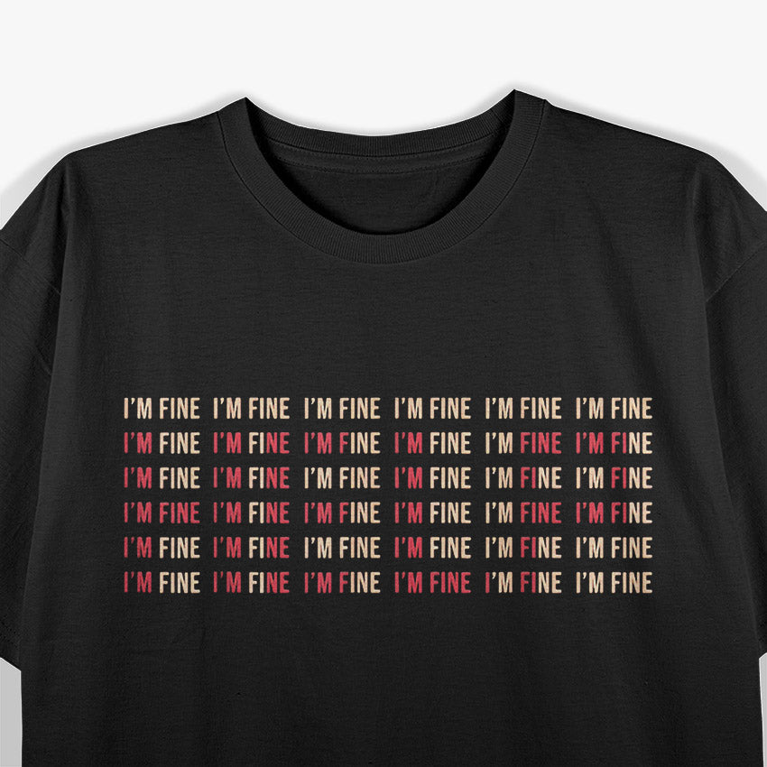 I’m Fine (Not Really) – Mental Health Matters T-Shirt