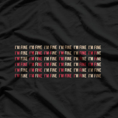 I’m Fine (Not Really) – Mental Health Matters T-Shirt
