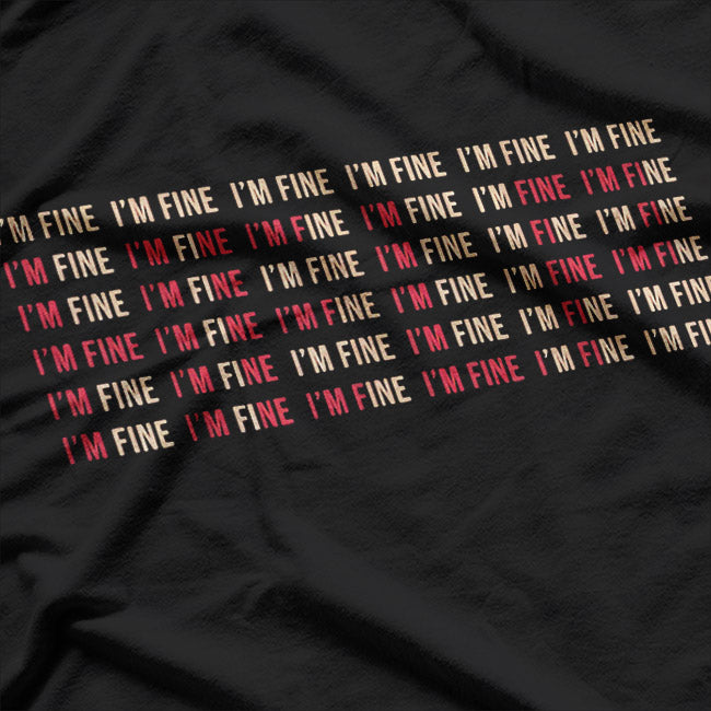I’m Fine (Not Really) – Mental Health Matters T-Shirt