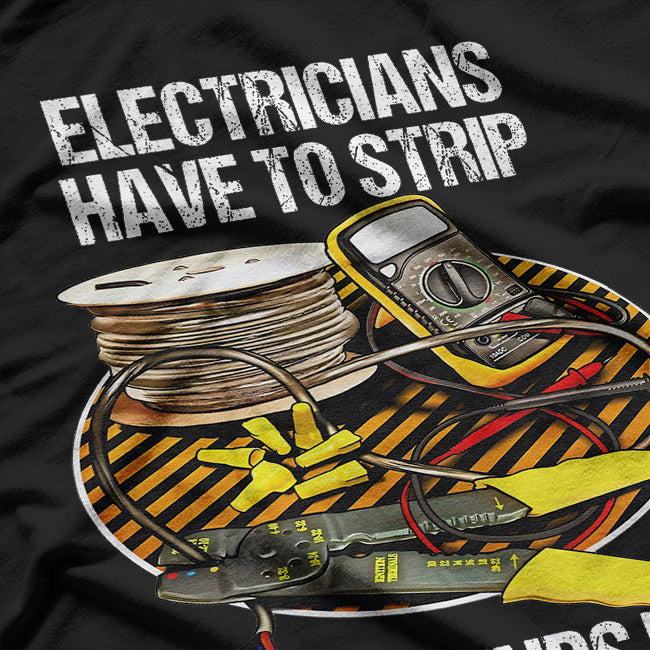 Have to Strip – Risqué Adult Humor Playful Joke Love T-Shirt