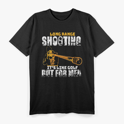 Long Range Shooting It's Like Golf But For Men T-Shirt