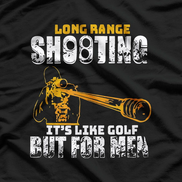 Long Range Shooting It's Like Golf But For Men T-Shirt