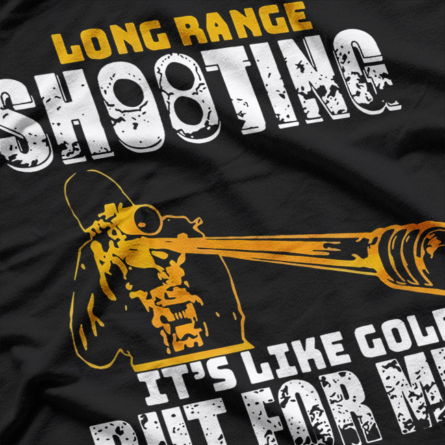 Long Range Shooting It's Like Golf But For Men T-Shirt