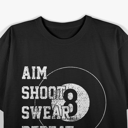 Billiards 8: Aim, Shoot, Swear, Repeat T-Shirt