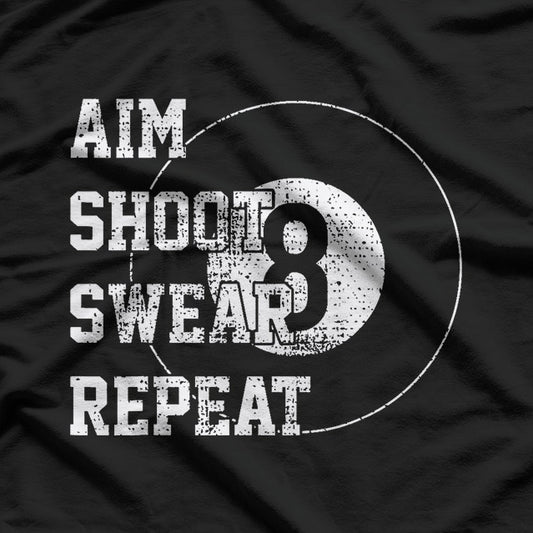 Billiards 8: Aim, Shoot, Swear, Repeat T-Shirt