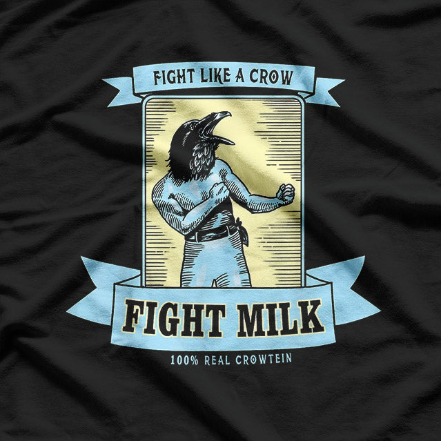 Fight Like a Crow, Fight Milk: Bold and Quirky T-Shirt