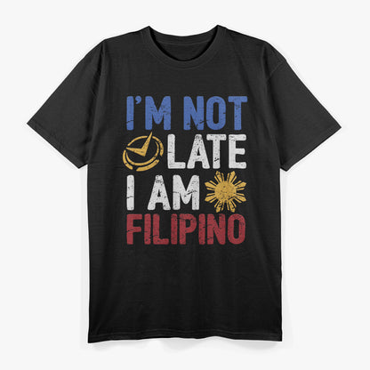 Filipino Timing - Not Late T-Shirt