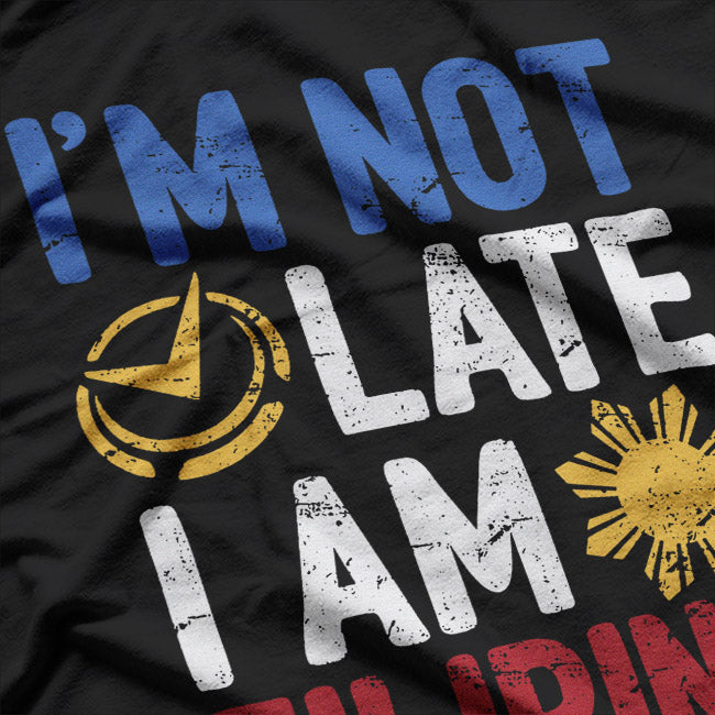 Filipino Timing - Not Late T-Shirt