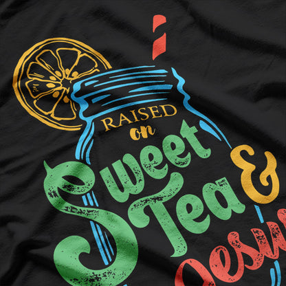 Raised on Sweet Tea and Jesus - Southern Roots T-Shirt