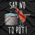 Say No To Pot Lobster Eating Funny Seafood Boil T-Shirt
