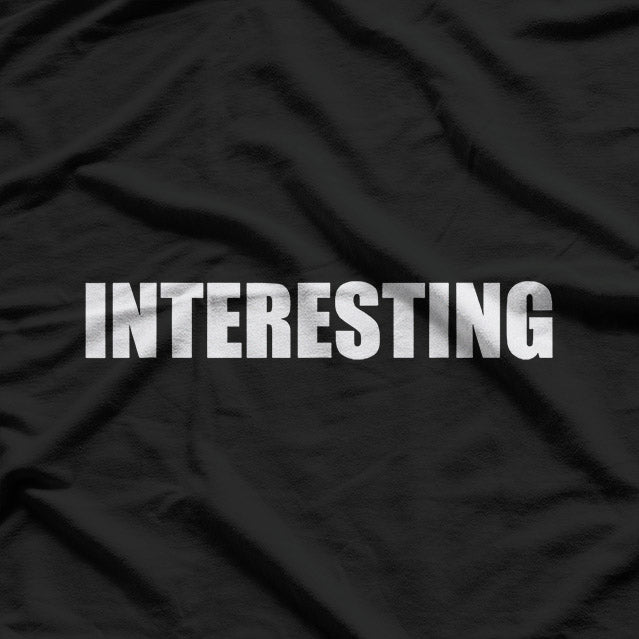 Interesting: Curiosity at Its Best T-Shirt