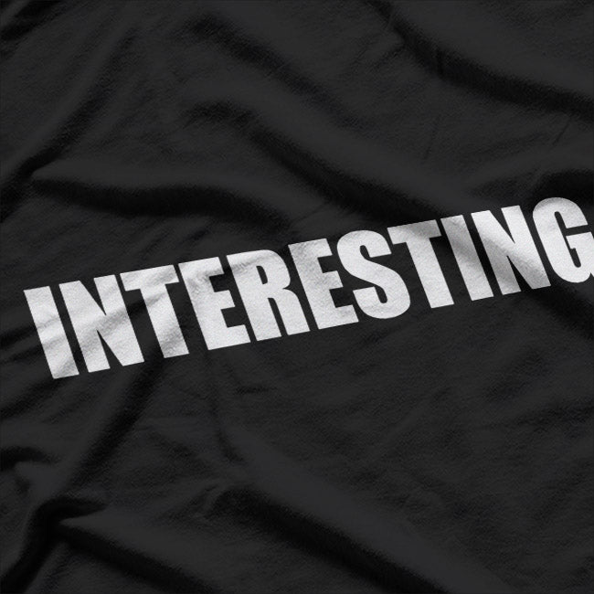 Interesting: Curiosity at Its Best T-Shirt