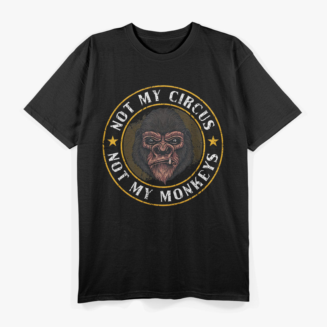 Not My Circus Not My Monkeys Funny Quote T-Shirt