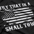 Try That in a Small Town T-Shirt