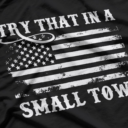 Try That in a Small Town T-Shirt